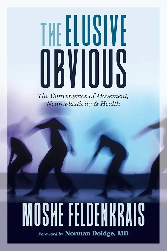 Cover of The Elusive Obvious by Moshe Feldenkrais